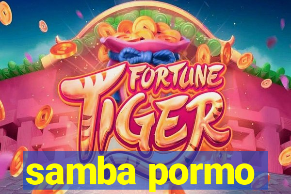 samba pormo